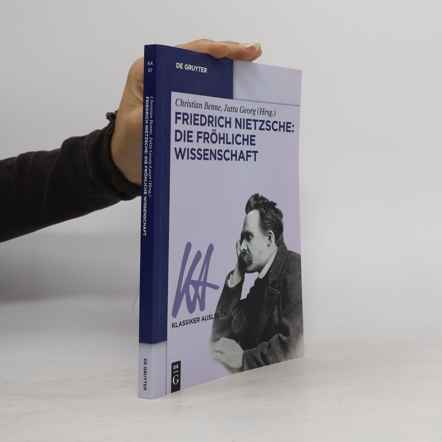 Jutta Georg-Lauer Klassiker Auslegen - 57: Friedrich Nietzsche: Die fröhliche Wissenschaft