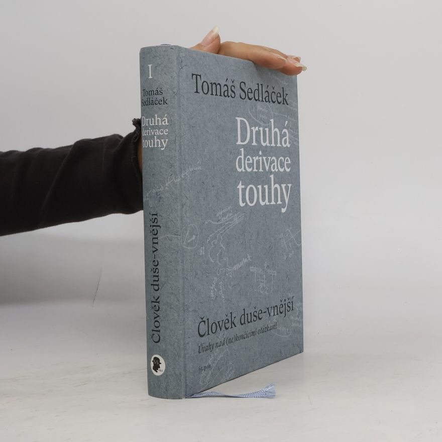 Tomáš Sedláček Druhá derivace touhy. Člověk duše-vnější