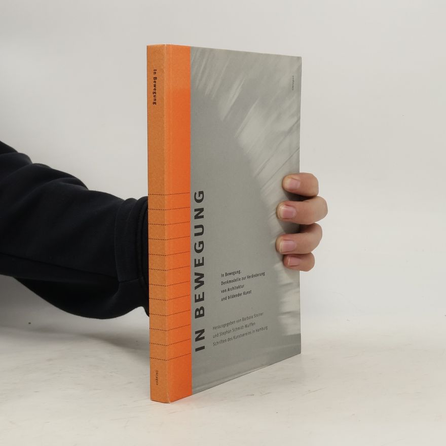 Stephan Schmidt-Wulffen Schriften des Kunstvereins in Hamburg: In Bewegung
