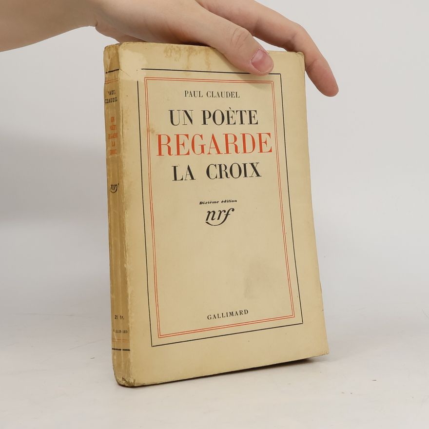 Paul Claudel Un poète regarde la croix