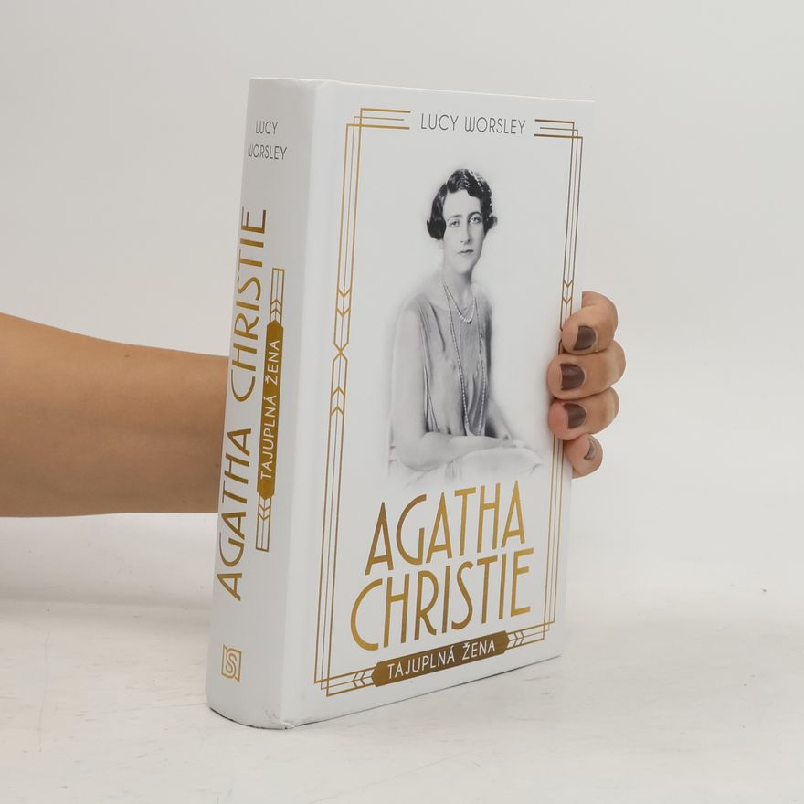 Lucy Worsley Agatha Christie: Tajuplná žena