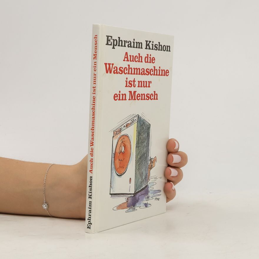 Ephraim Kishon Auch die Waschmaschine ist nur ein Mensch