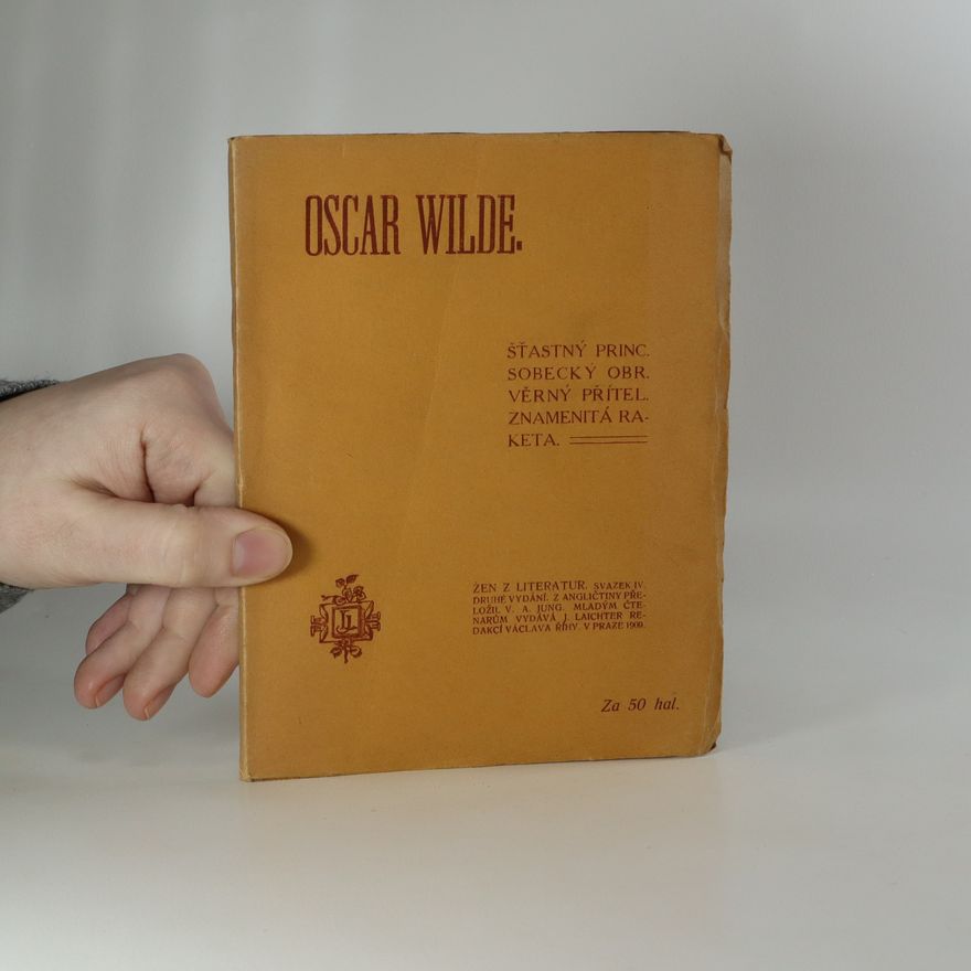 Oscar Wilde Šťastný princ. Sobecký obr. Věrný přítel. Znamenitá raketa. (v 1 svazku)