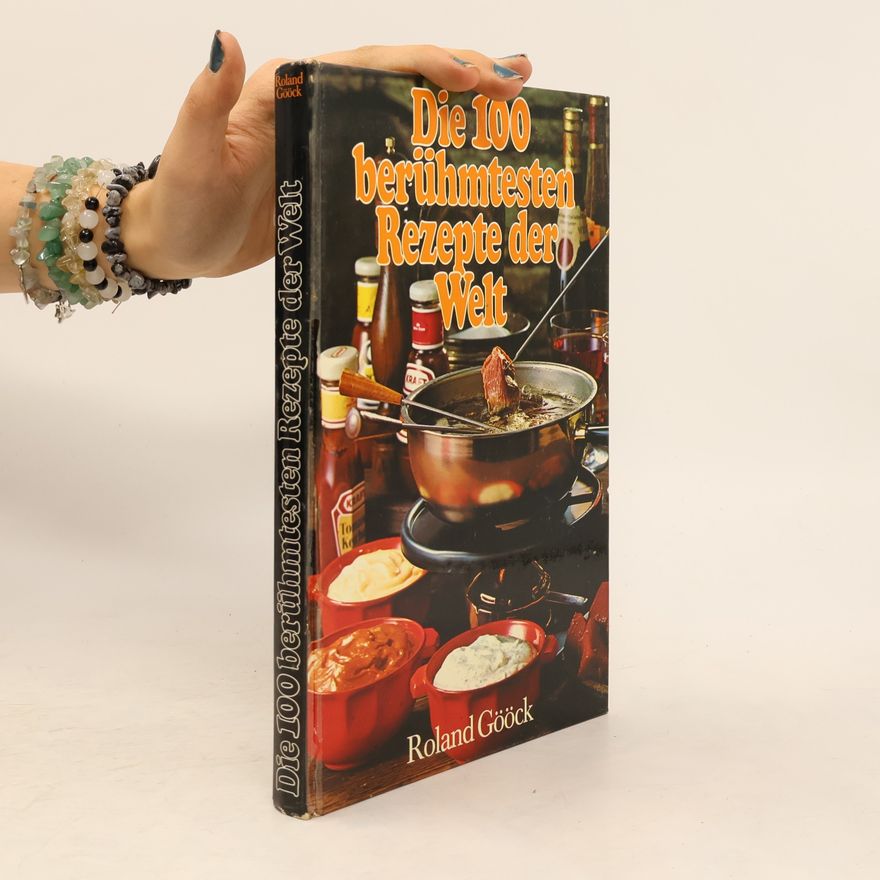 Ronald Gööck Die 100 berühmtesten Rezepte der Welt