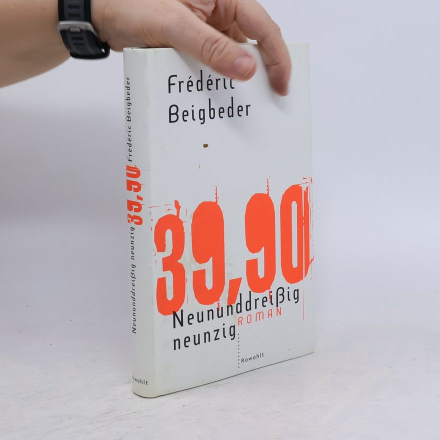 Frédéric Beigbeder Neununddreißig neunzig