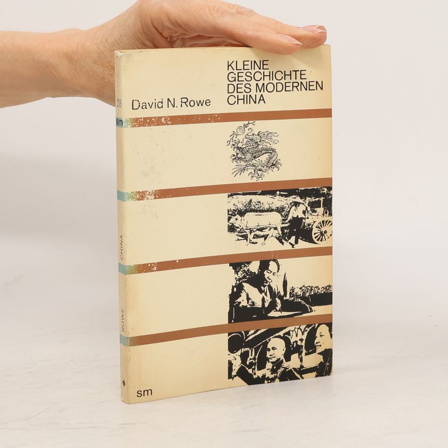 David N. Rowe Kleine Geschichte des Modernen China