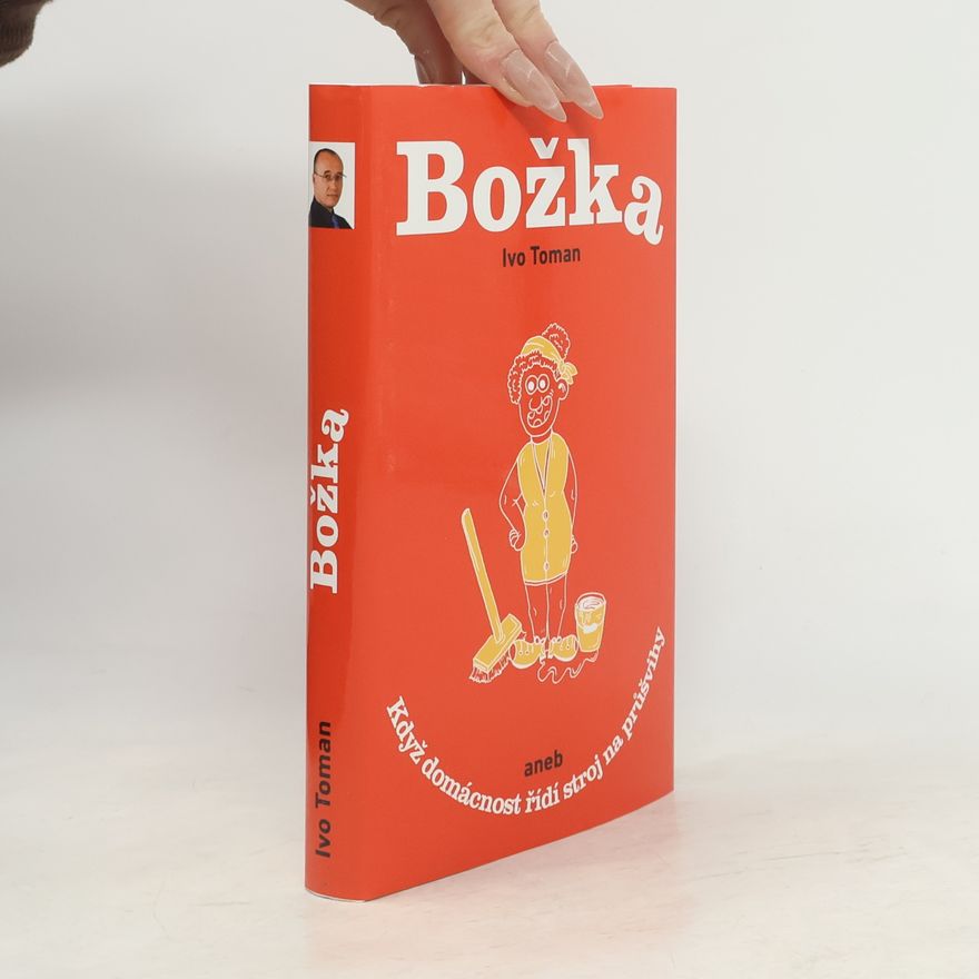 Ivo Toman Božka aneb když domácnost řídí stroj na průšvihy