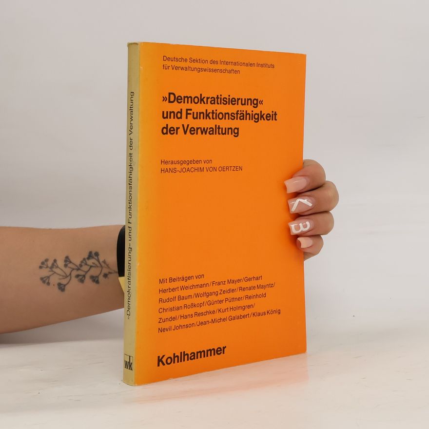 Kurt Holmgren Deutsche Sektion des Internationalen Instituts für Verwaltungswissenschaften: Demokratisierung und Funktionsfähigkeit der Verwaltung
