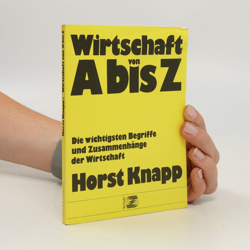 Horst Knapp Wirtschaft von A bis Z