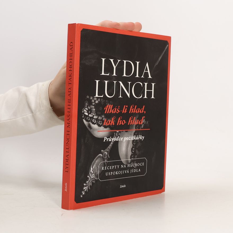 Lydia Lunch Máš-li hlad, tak ho hlaď