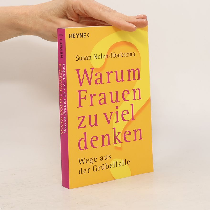 Susan Nolen-Hoeksema Warum Frauen zu viel denken