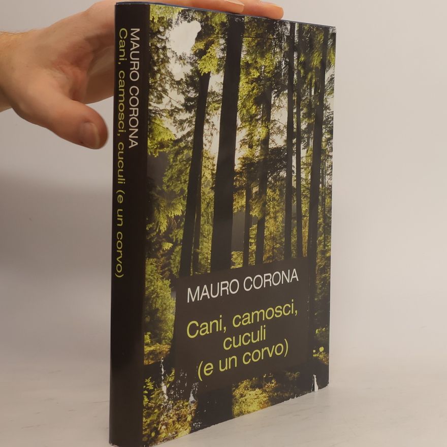 Mauro Corona Cani, camosci, cuculi