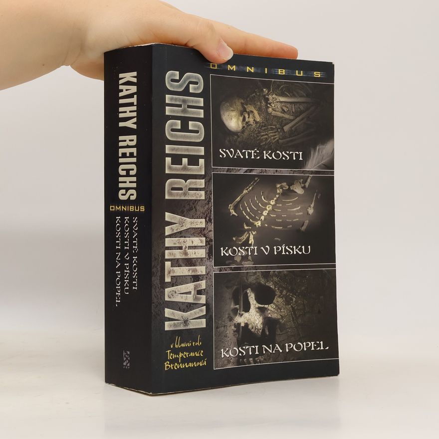Kathy Reichs Svaté kosti. Kosti v písku. Kosti na popel