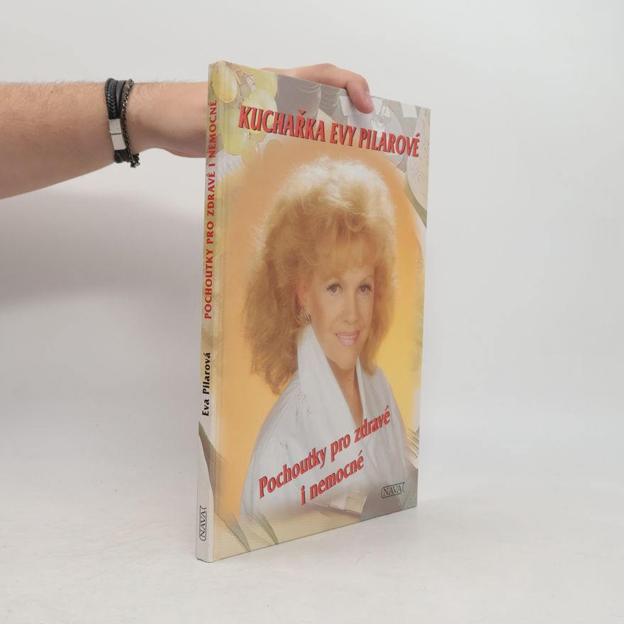 Eva Pilarová Pochoutky pro zdravé i nemocné