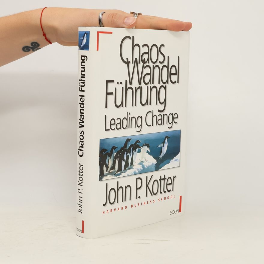 John Kotter Chaos, Wandel, Führung