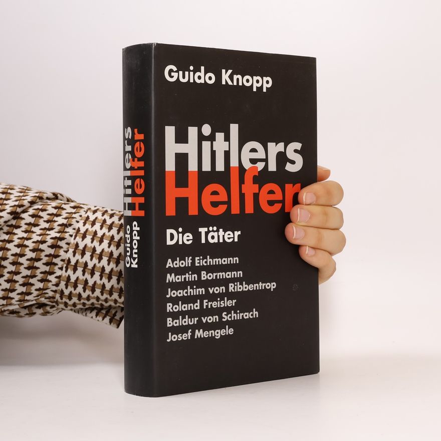Guido Knopp Hitlers Helfer. Die Täter