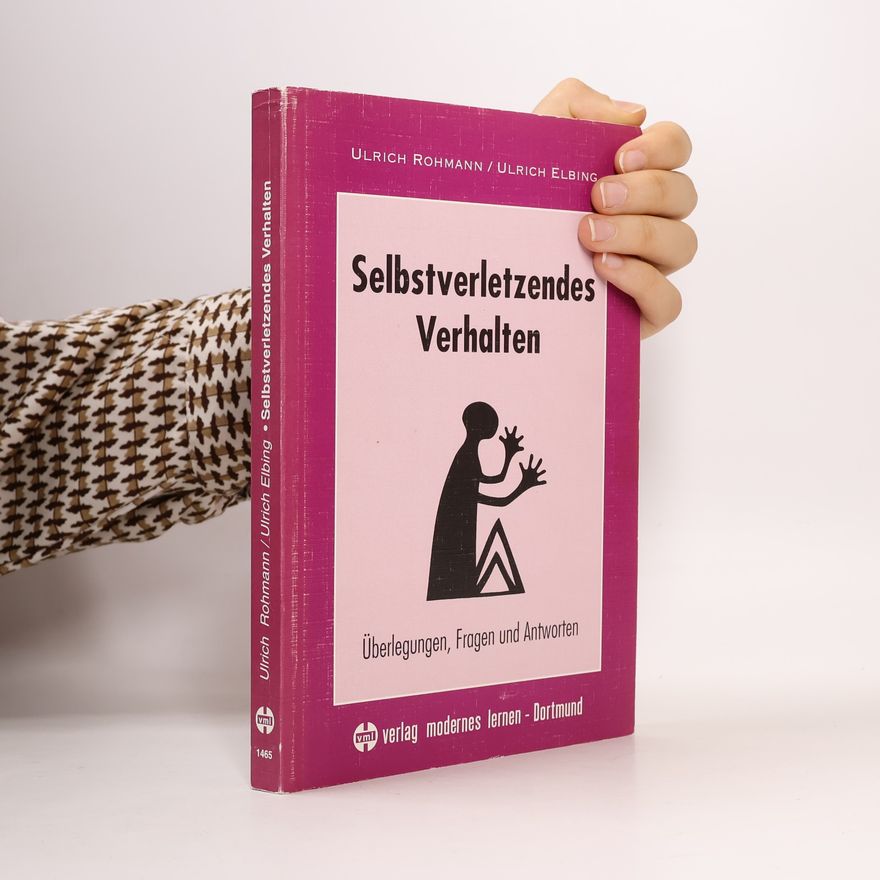 Ulrich Elbing Selbstverletzendes Verhalten. Überlegungen, Fragen und Antworten