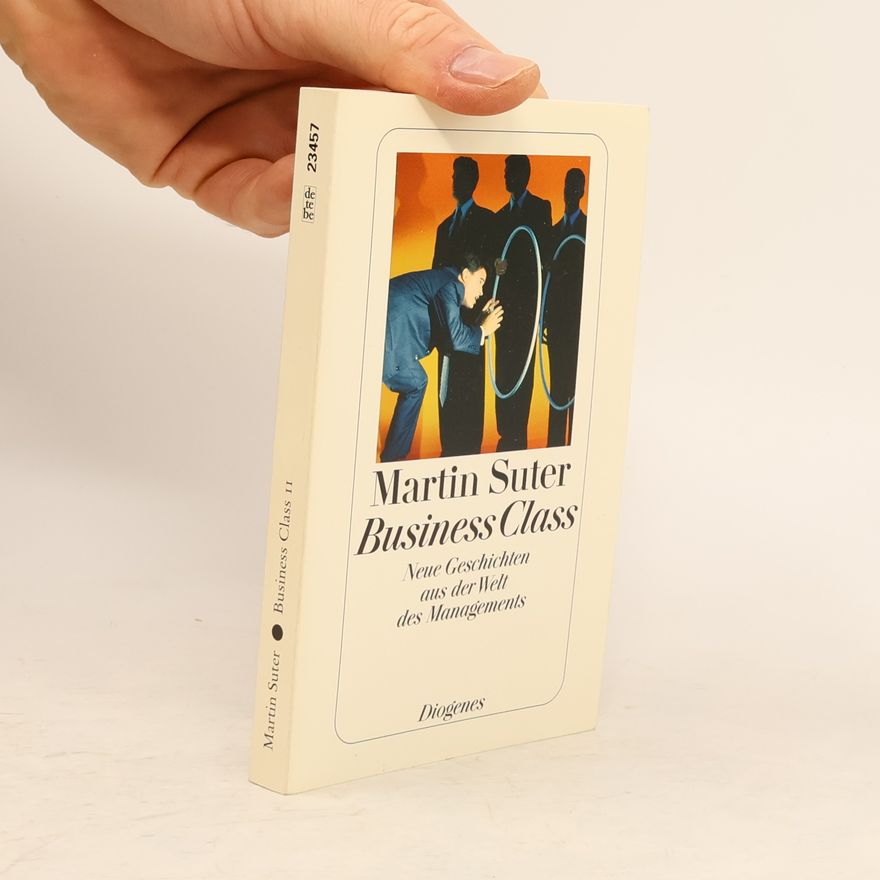 Martin Suter Business Class: neue Geschichten aus der Welt des Managements