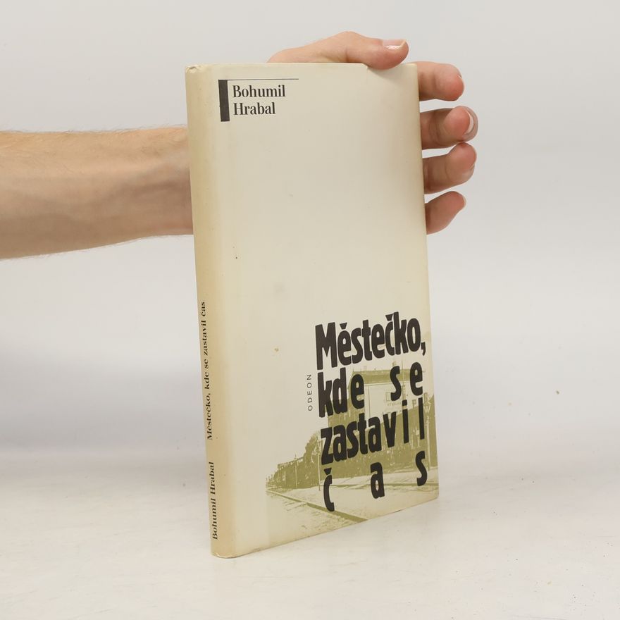 Bohumil Hrabal Městečko, kde se zastavil čas