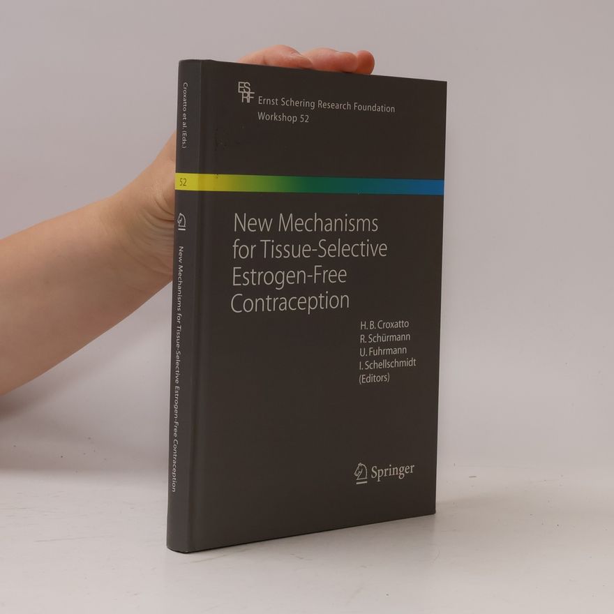 Horacio B. Croxatto New mechanisms for tissue selective estrogen free contraception