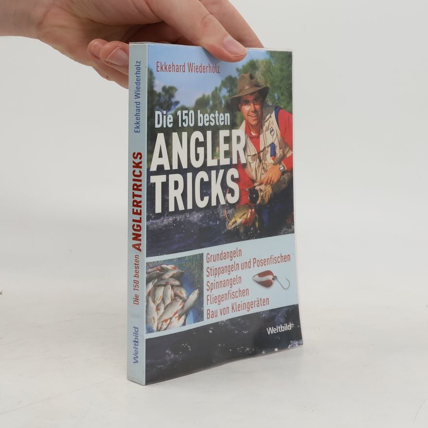 Ekkehard Wiederholz Die 150 besten Anglertricks