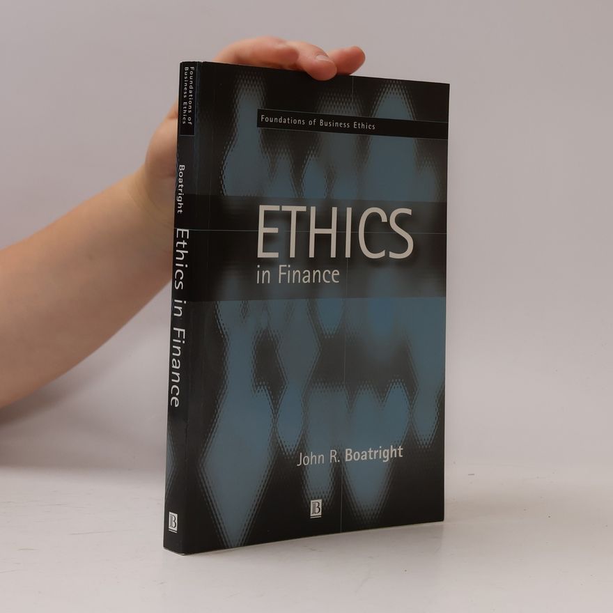 John Raymond Boatright Foundations of Business Ethics: Finance Ethics