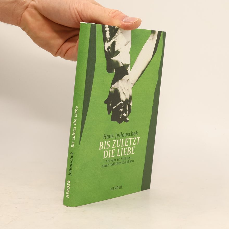 Hans Jellouschek Bis zuletzt die Liebe
