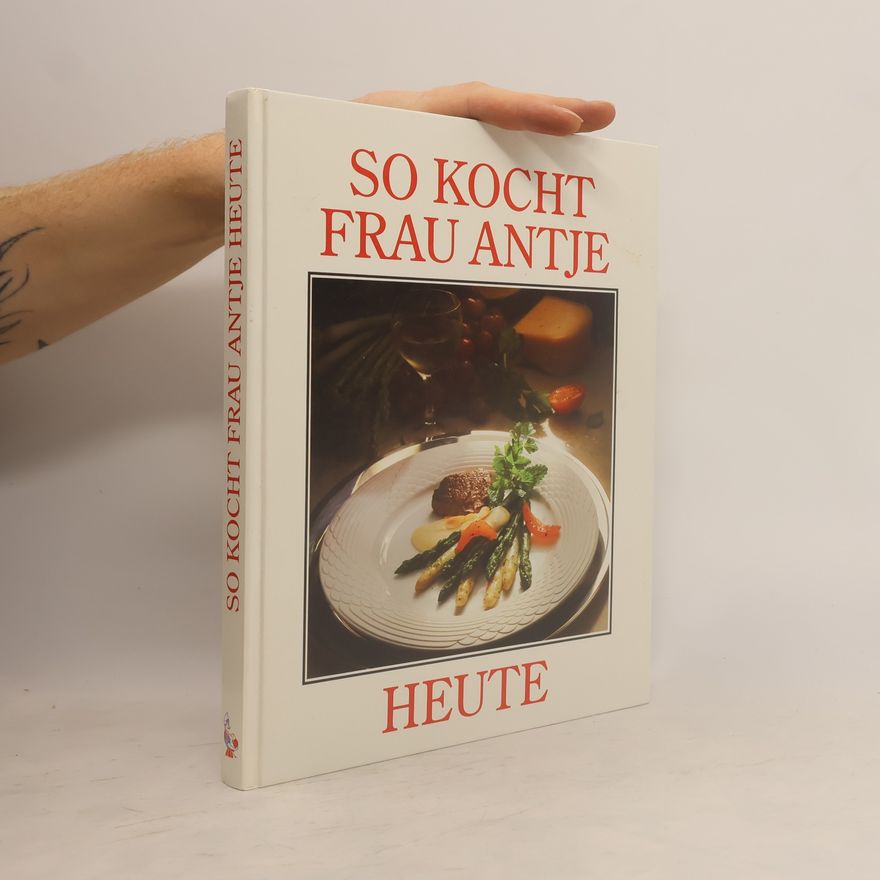 Autorenkollektiv So kocht Frau Antje heute