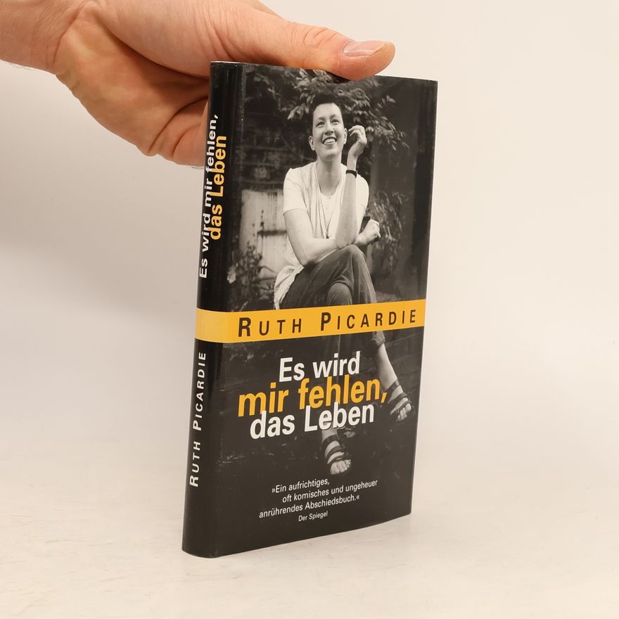 Ruth Picardie Es wird mir fehlen, das Leben