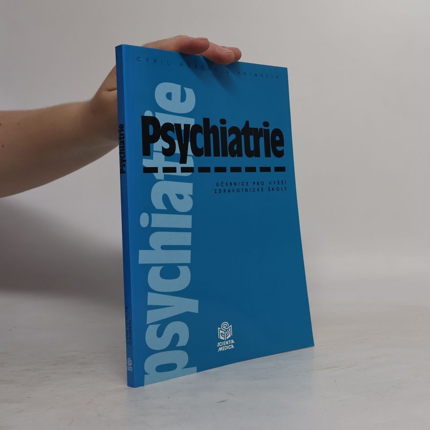 Cyril Höschl Psychiatrie : učebnice pro vyšší zdravotnické školy