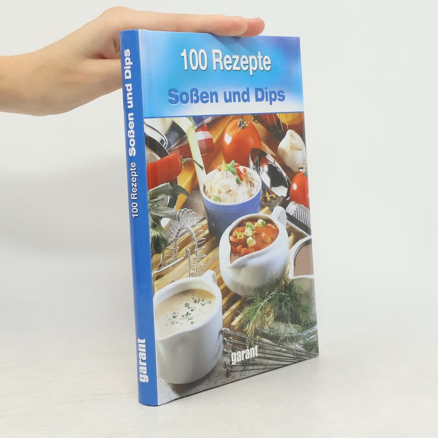 Autorenkollektiv 100 Rezepte Soßen und Dips