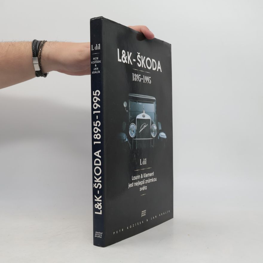 Jan Králík L&K - Škoda 1895-1995 I. díl. Laurin & Klement jest nejlepší známkou světa