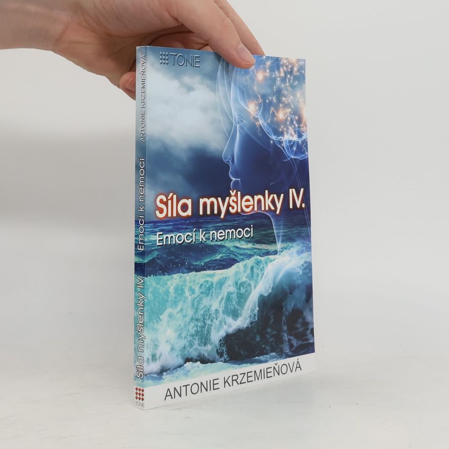 Antonie Krzemieňová Síla myšlenky IV. Emocí k nemoci