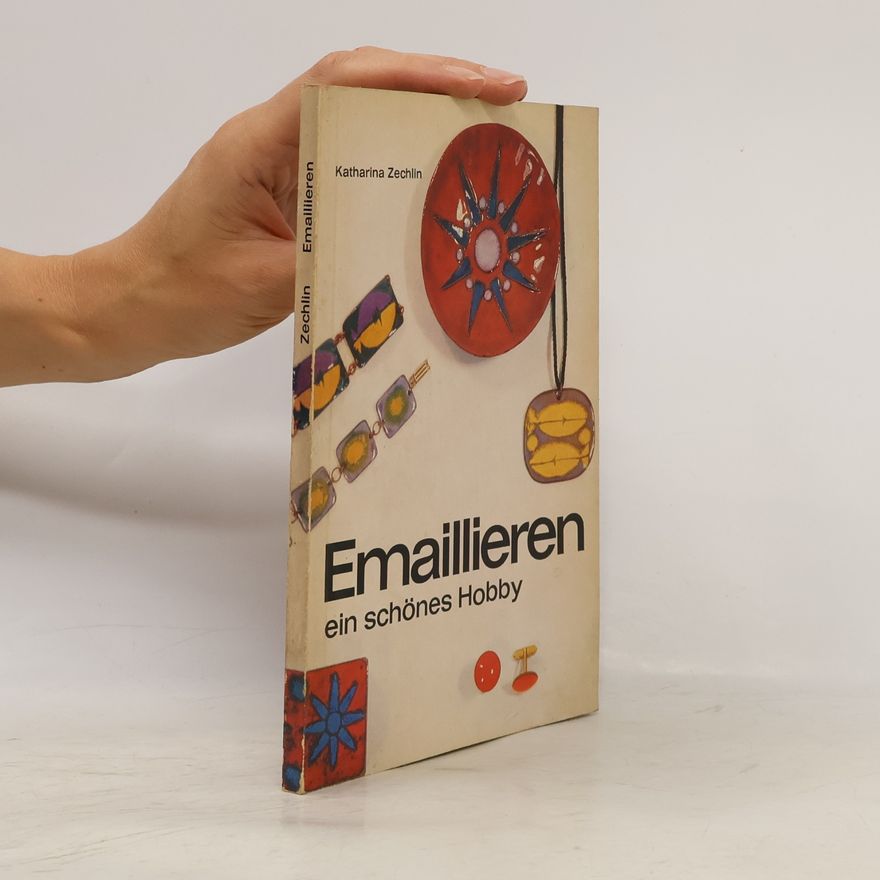 Katharina Zechlin Emaillieren. Ein schönes Hobby