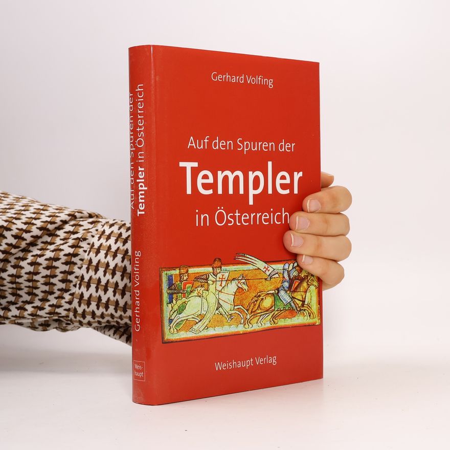 Gerhard Volfing Auf den Spuren der Templer in Österreich