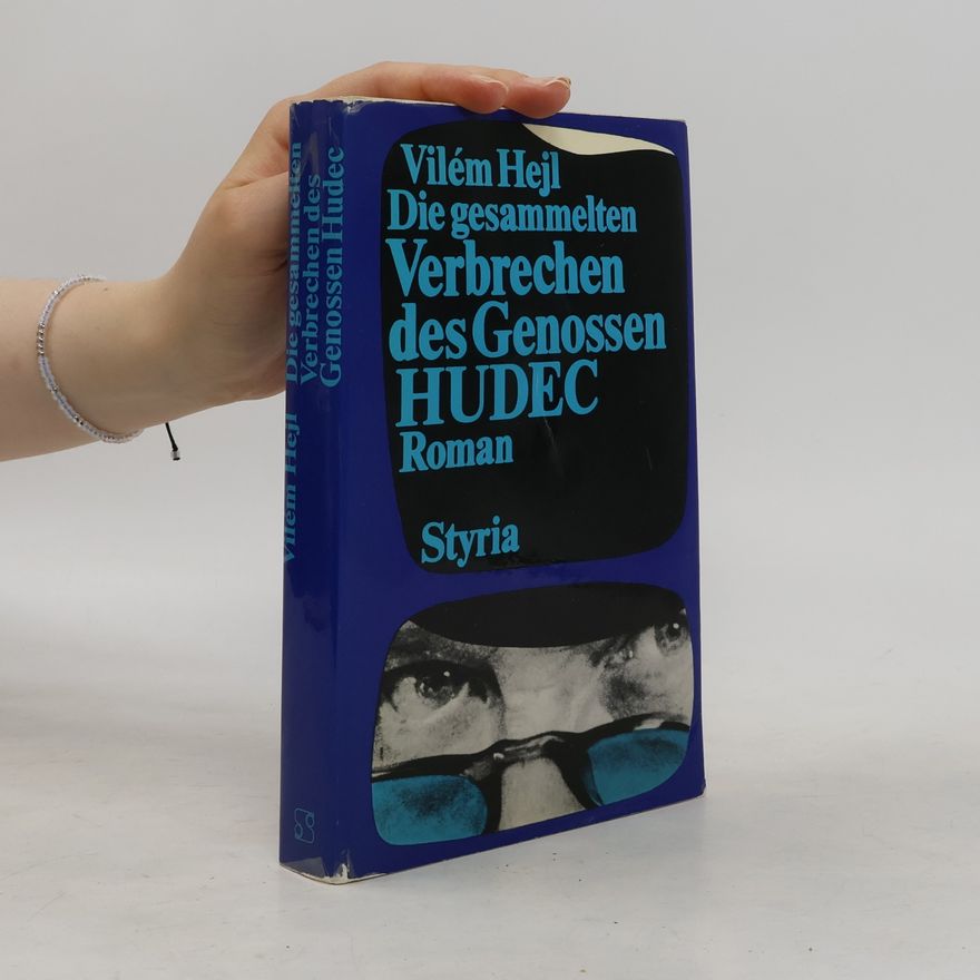 Vilém Hejl Die gesammelten Verbrechen des Genossen Hudec