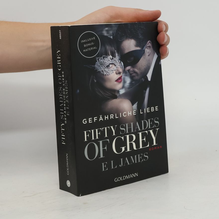 E. L. James Fifty Shades of Grey. Gefährliche Liebe