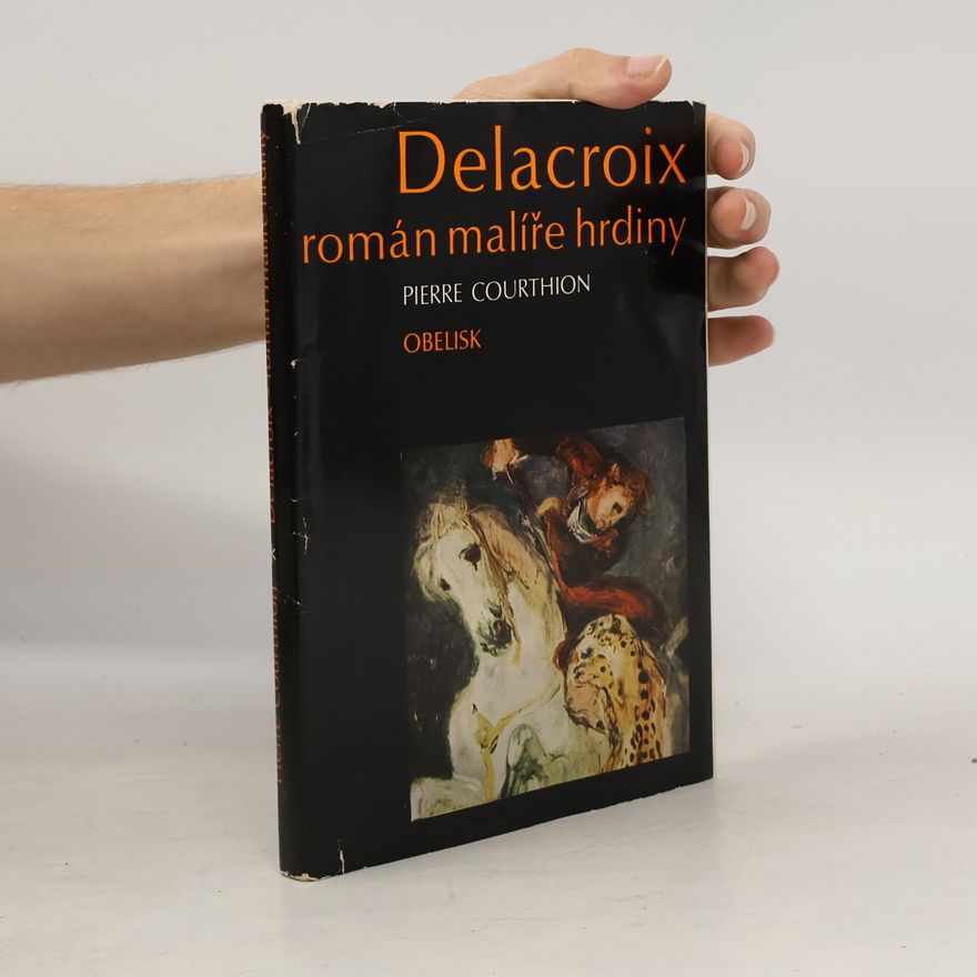 Pierre Courthion Delacroix. Román malíře hrdiny