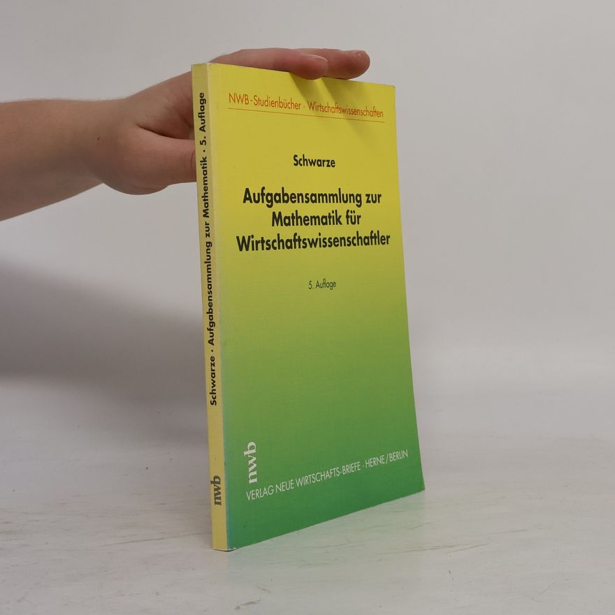 Jochen Schwarze Aufgabensammlung zur Mathematik für Wirtschaftswissenschaftler