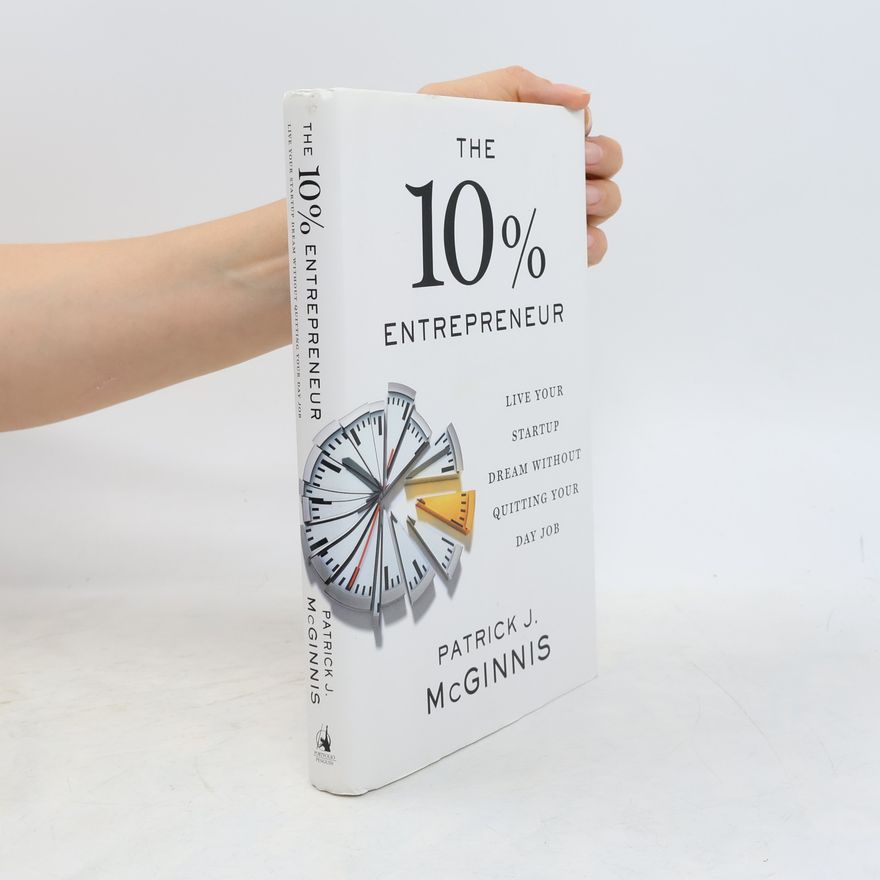 Patrick J. McGinnis The 10% Entrepreneur