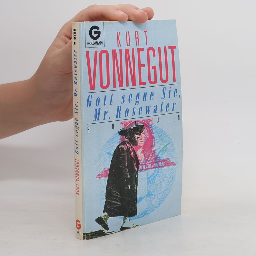Kurt Vonnegut Gott segne Sie, Mr. Rosewater. Roman.