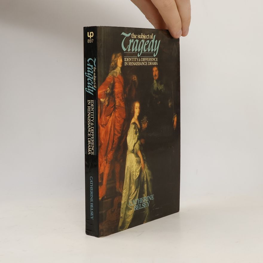 Catherine Belsey The Subject of Tragedy