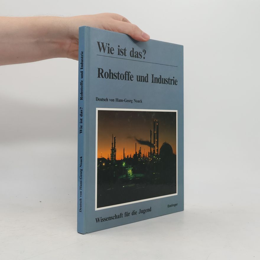 Robin Kerrod Wie ist das? Rohstoffe und Industrie