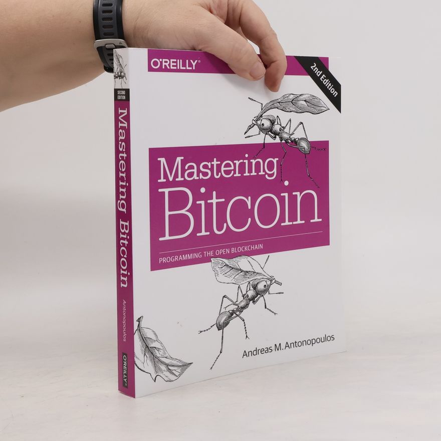 Andreas Antonopoulos Mastering Bitcoin: Programming the Open Blockchain