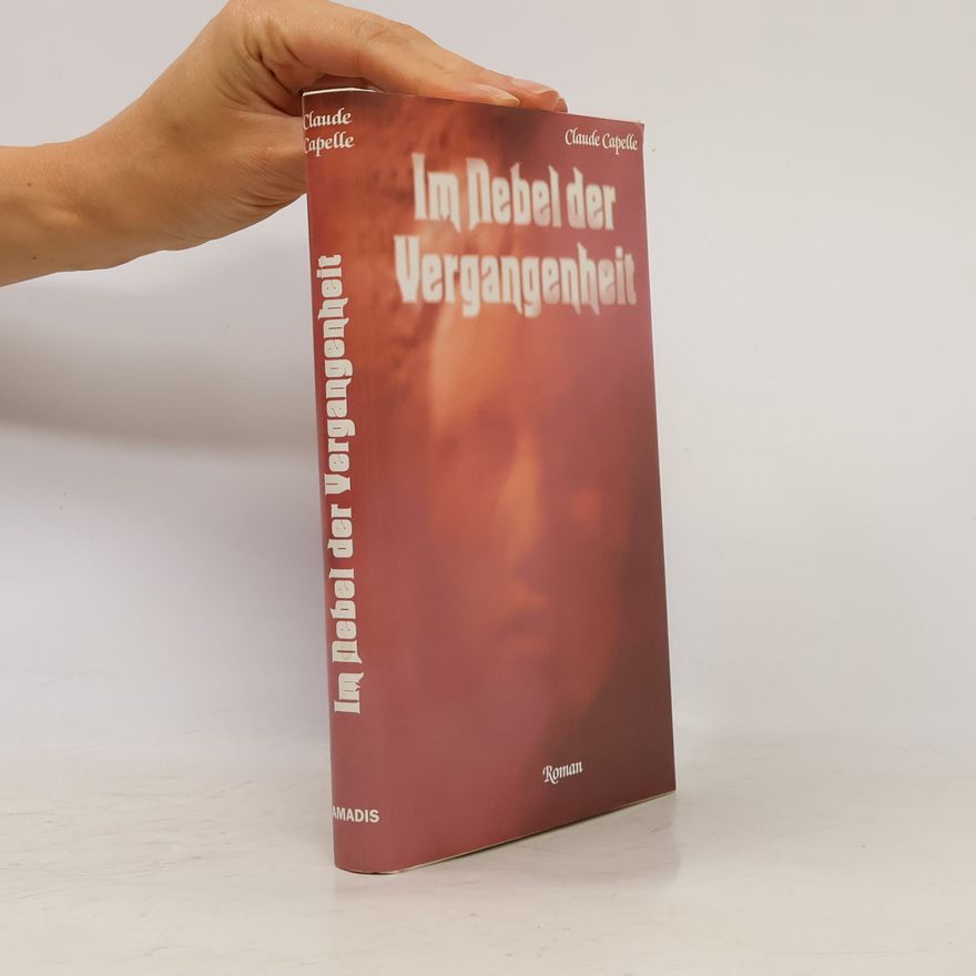 Claude Capelle Im Nebel der Vergangenheit