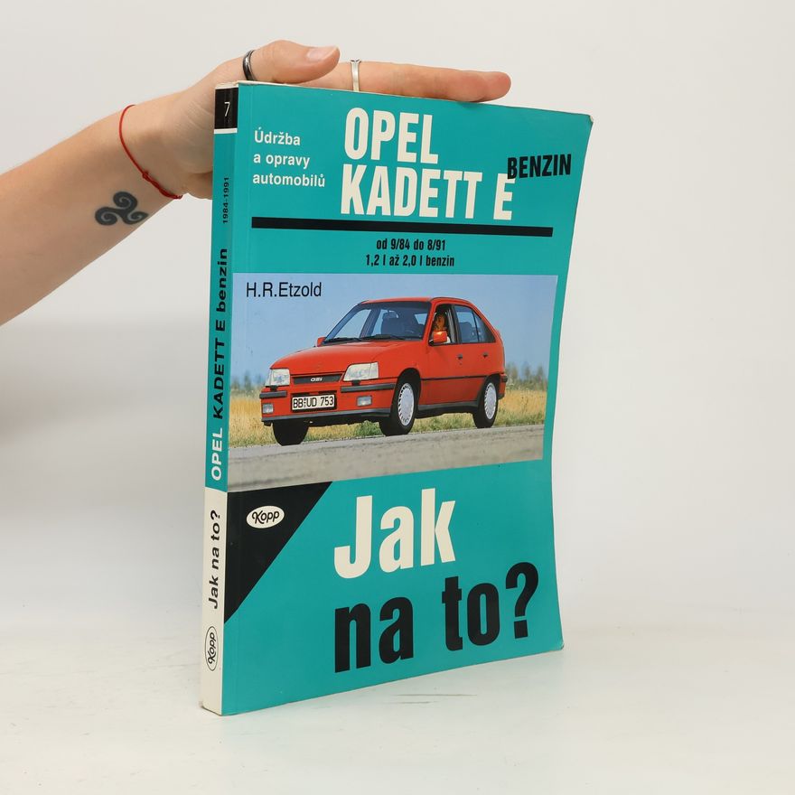 Hans-Rüdiger Etzold Jak na to? - 7: Údržba a opravy automobilů Opel Kadett E benzin