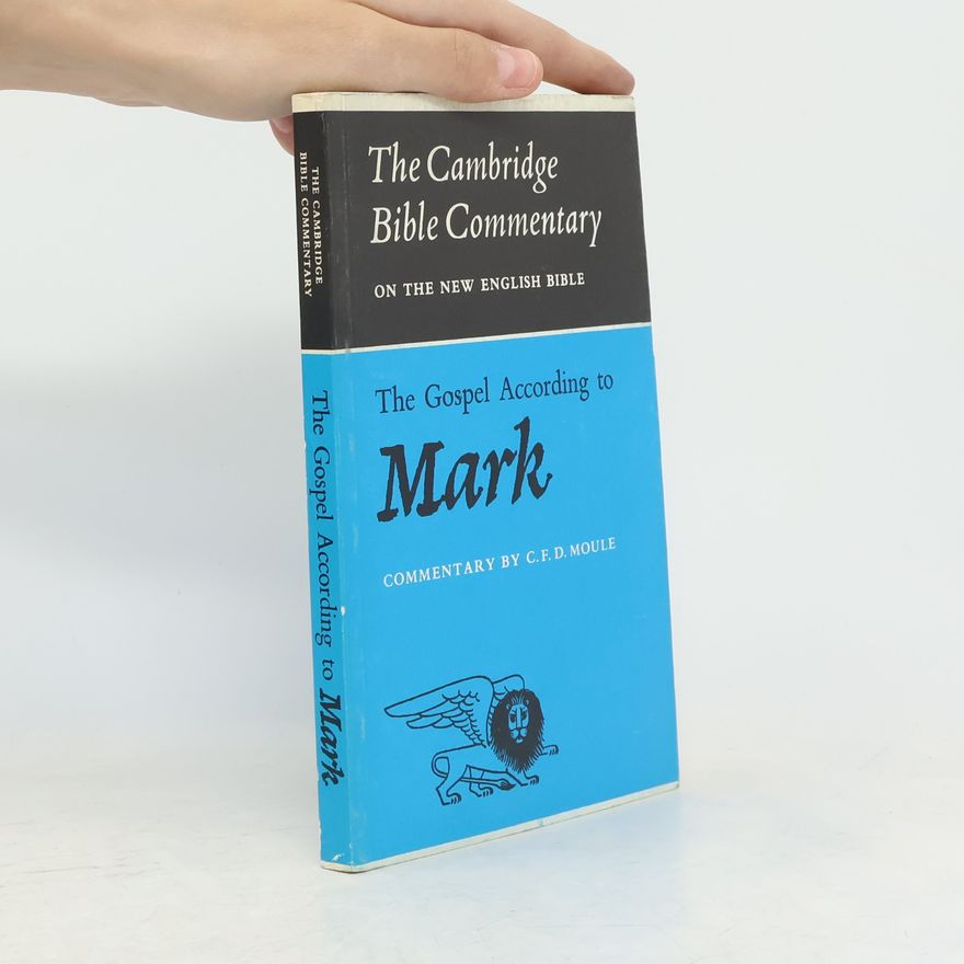 C. F. D. Moule The Cambridge Bible Commentary: The Gospel According To Mark