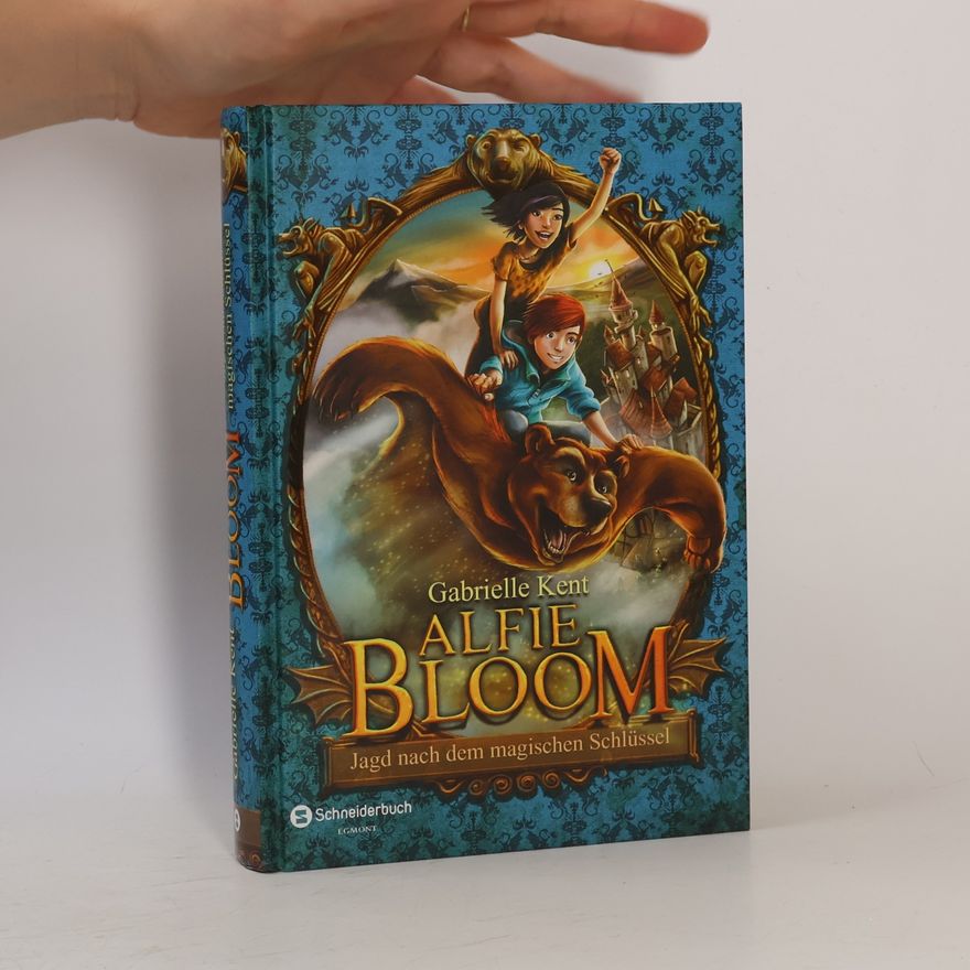 Gabrielle Kent Alfie Bloom - Jagd nach dem magischen Schlüssel