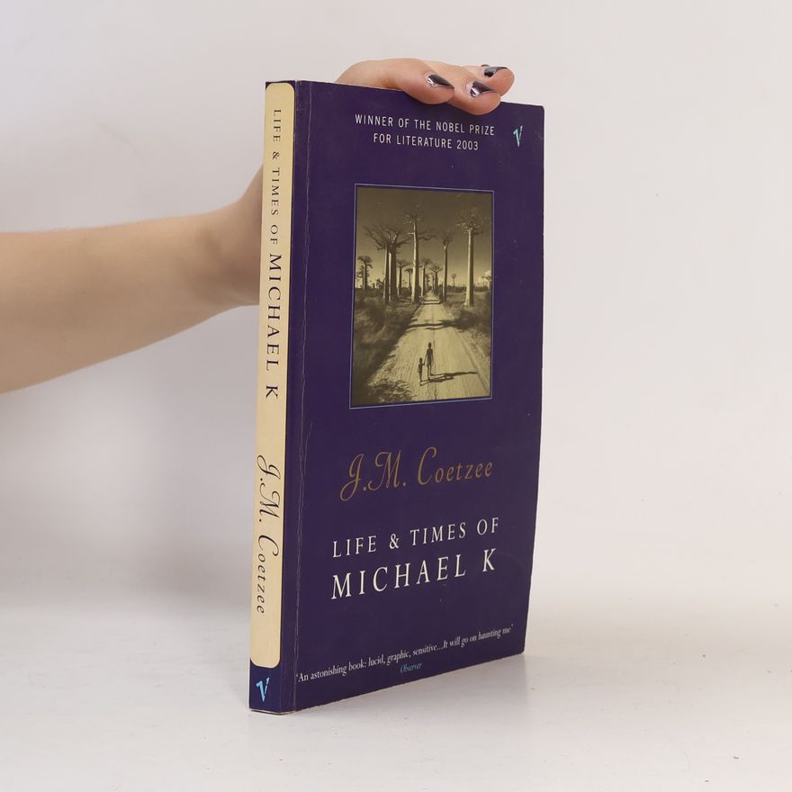 John Maxwell Coetzee Life & Times of Michael K