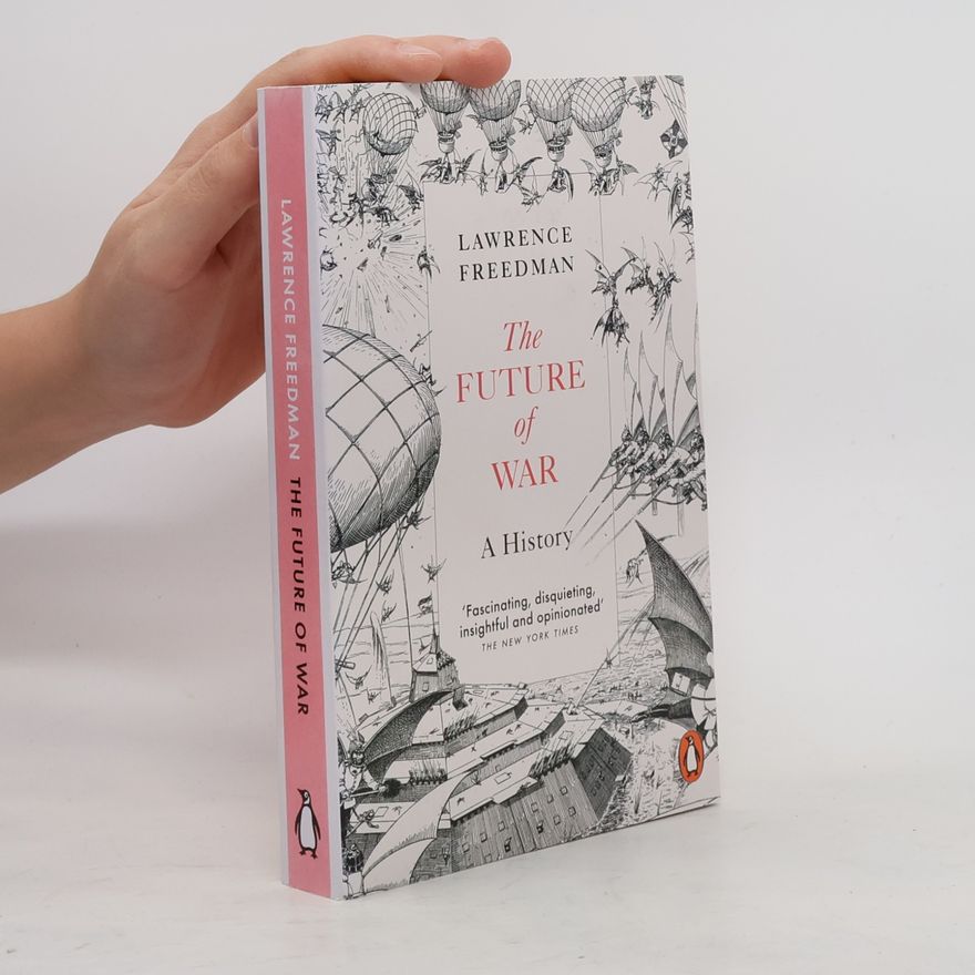 Lawrence Freedman The Future of War